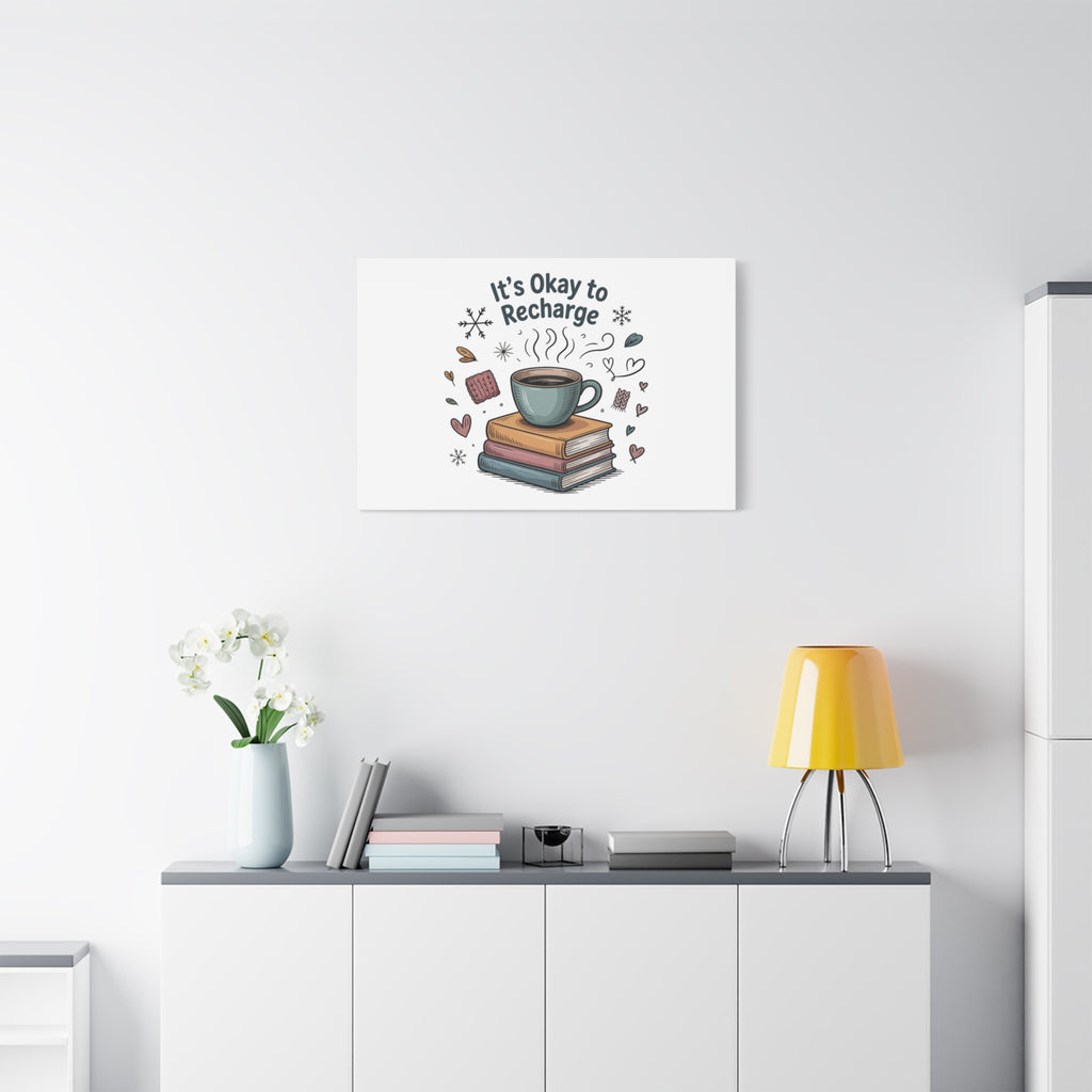 It's Okay to Recharge Canvas Wall Art - Cozy Coffee & Books Home Decor