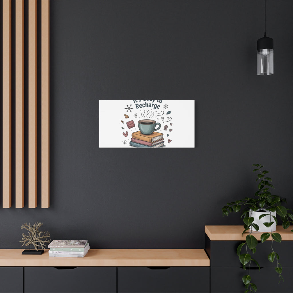 It's Okay to Recharge Canvas Wall Art - Cozy Coffee & Books Home Decor