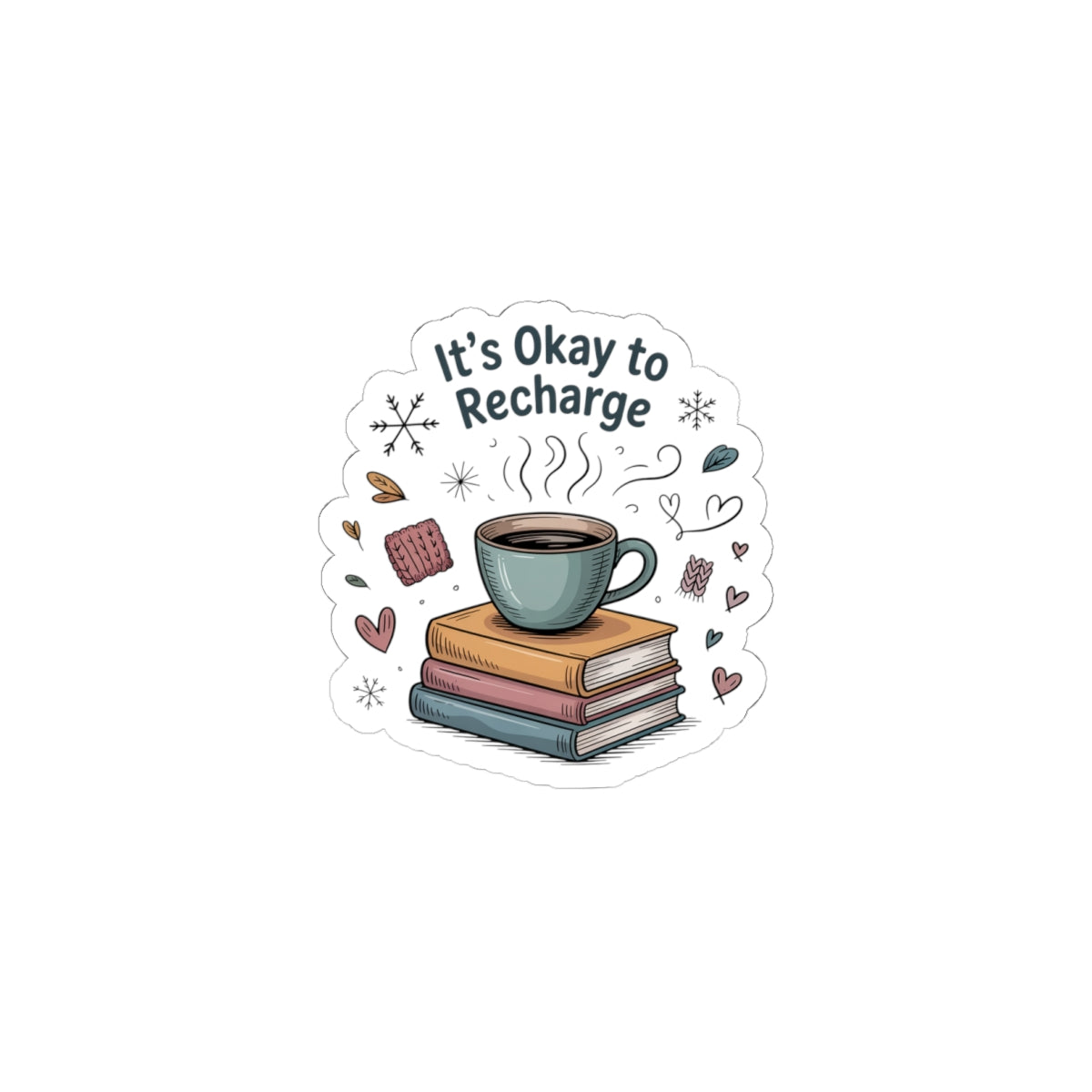It's Okay to Recharge Sticker — Cozy Coffee & Books Kiss-Cut Sticker