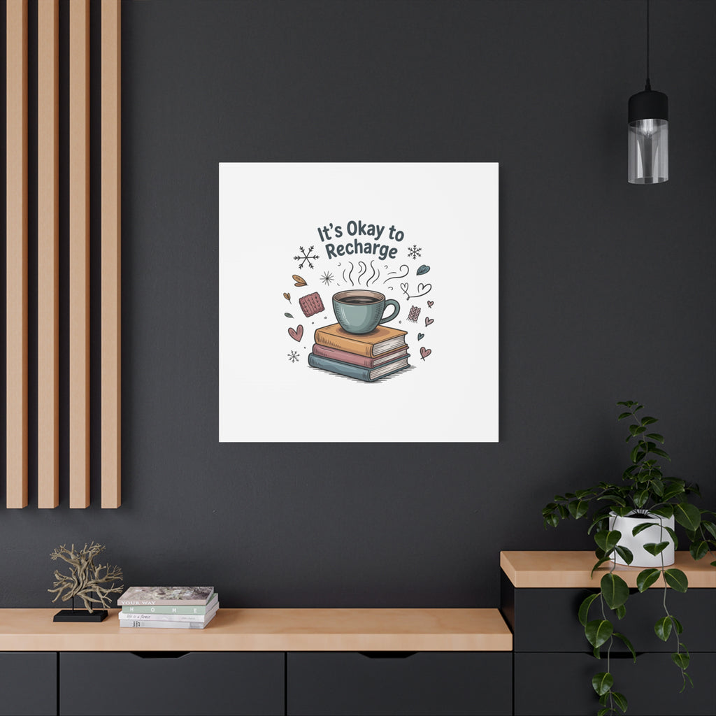 It's Okay to Recharge Canvas Wall Art - Cozy Coffee & Books Home Decor