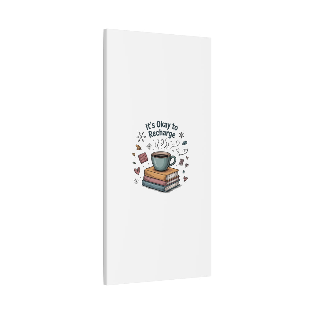 It's Okay to Recharge Canvas Wall Art - Cozy Coffee & Books Home Decor
