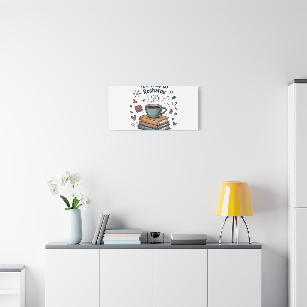 It's Okay to Recharge Canvas Wall Art - Cozy Coffee & Books Home Decor