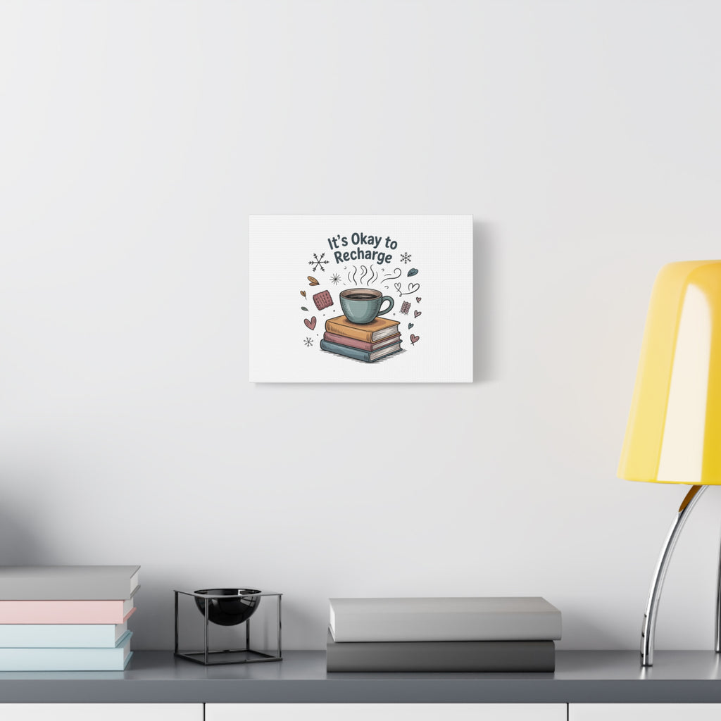 It's Okay to Recharge Canvas Wall Art - Cozy Coffee & Books Home Decor