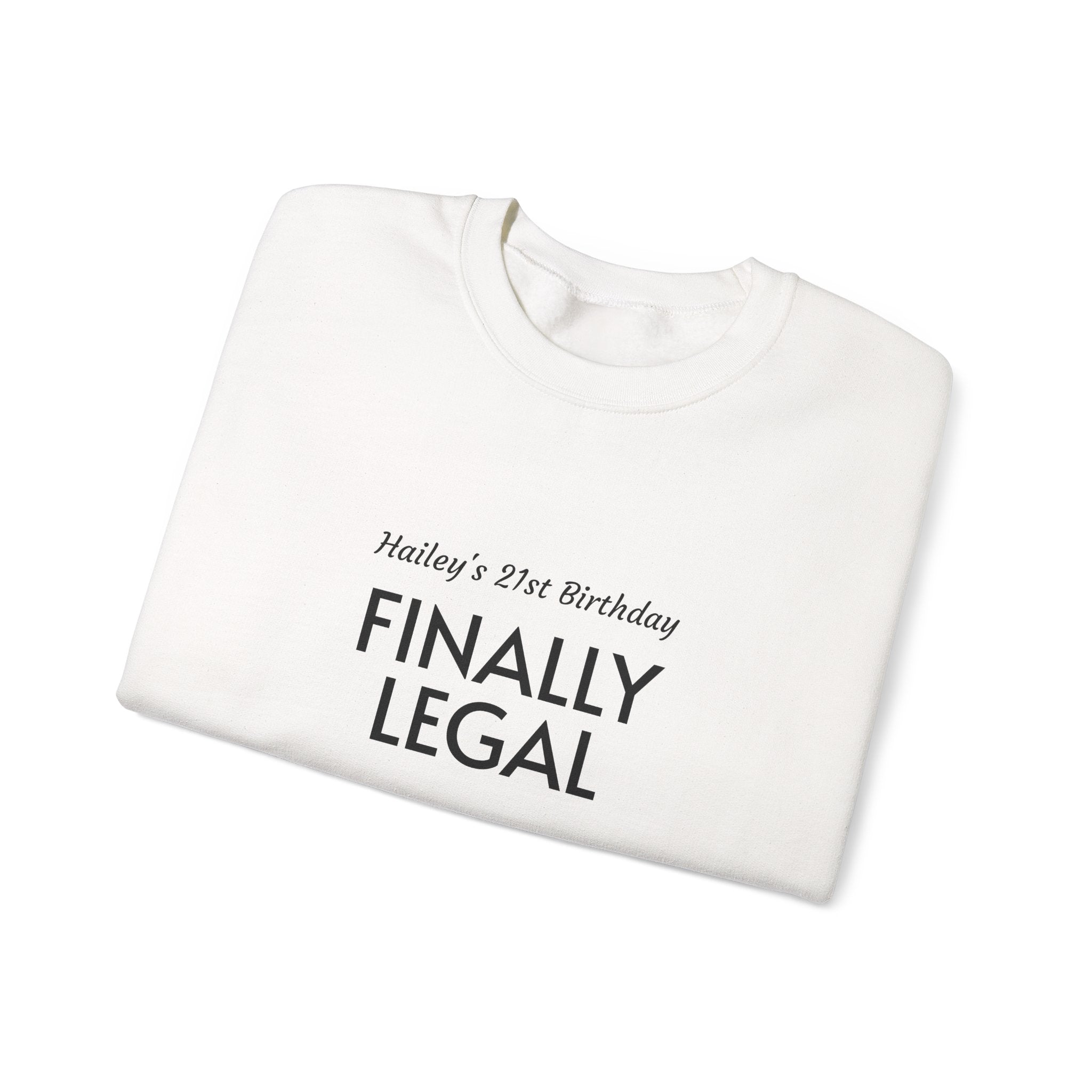 Finally Legal Sweatshirt — Personalized 21st Birthday Crewneck