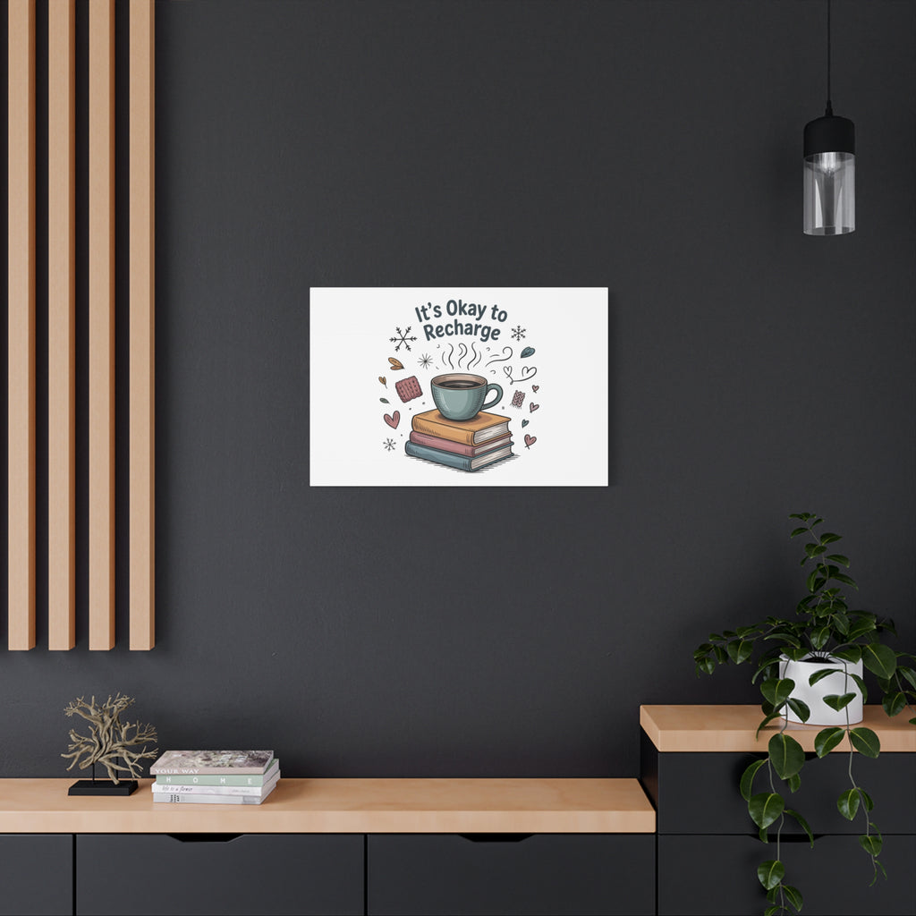 It's Okay to Recharge Canvas Wall Art - Cozy Coffee & Books Home Decor