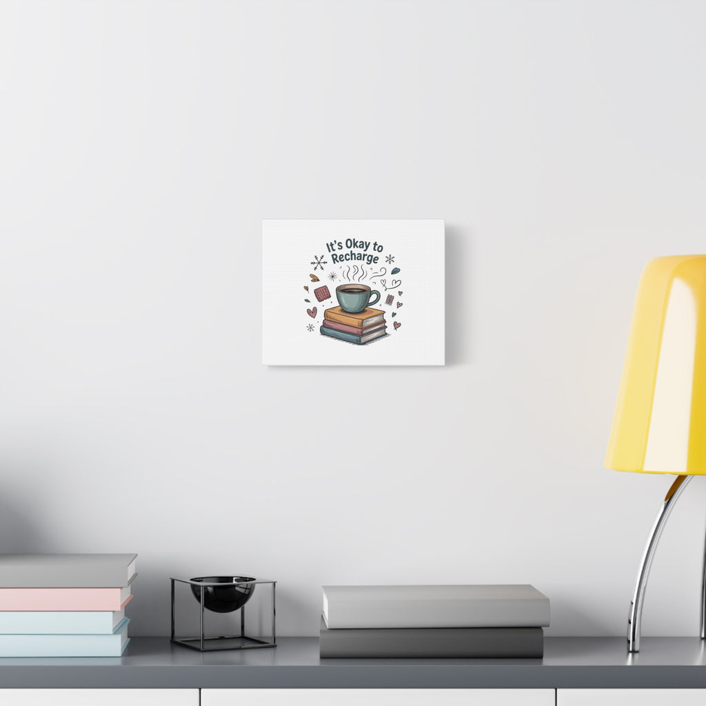 It's Okay to Recharge Canvas Wall Art - Cozy Coffee & Books Home Decor
