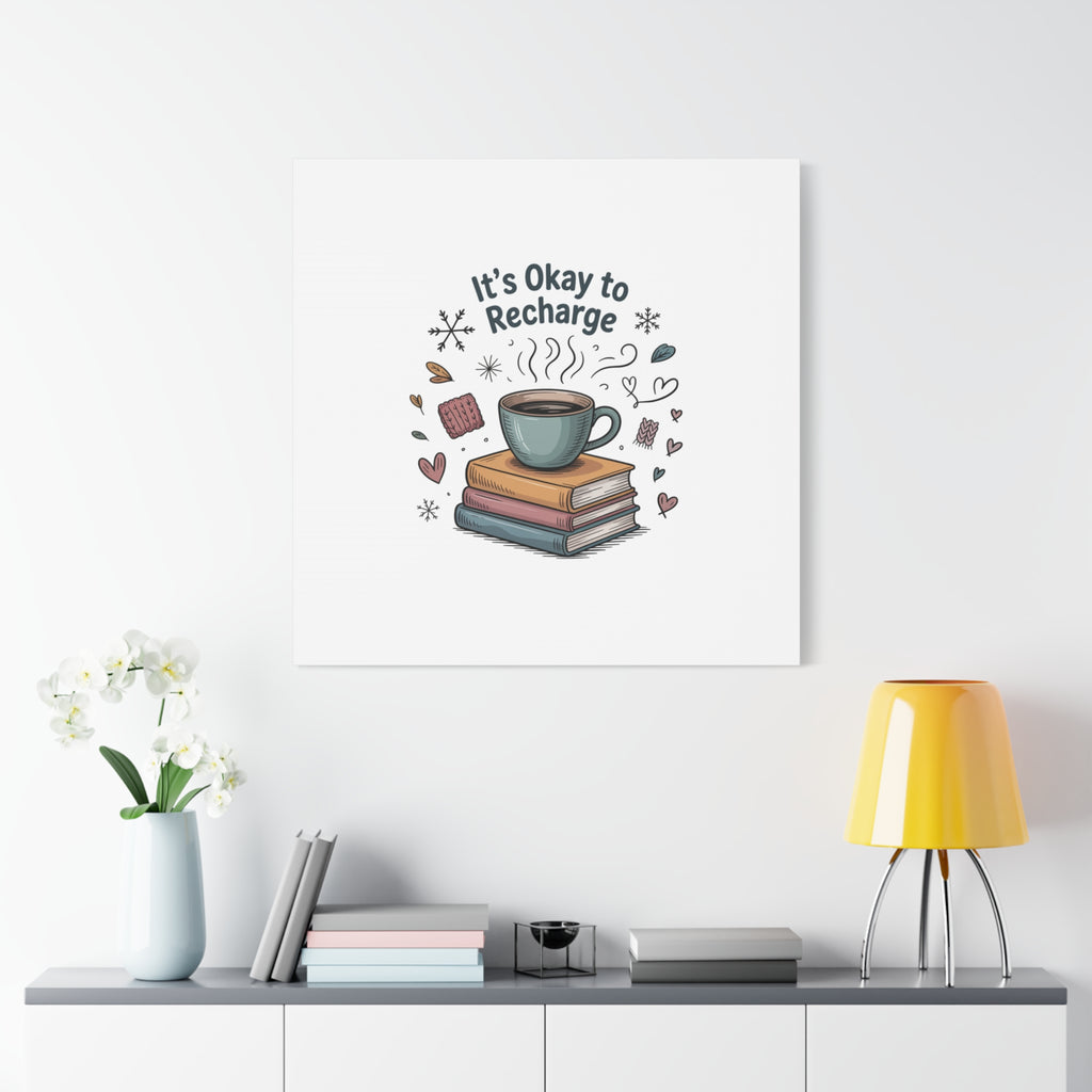 It's Okay to Recharge Canvas Wall Art - Cozy Coffee & Books Home Decor