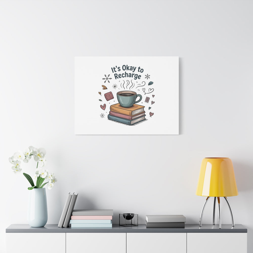 It's Okay to Recharge Canvas Wall Art - Cozy Coffee & Books Home Decor