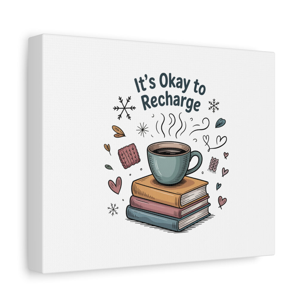 It's Okay to Recharge Canvas Wall Art - Cozy Coffee & Books Home Decor