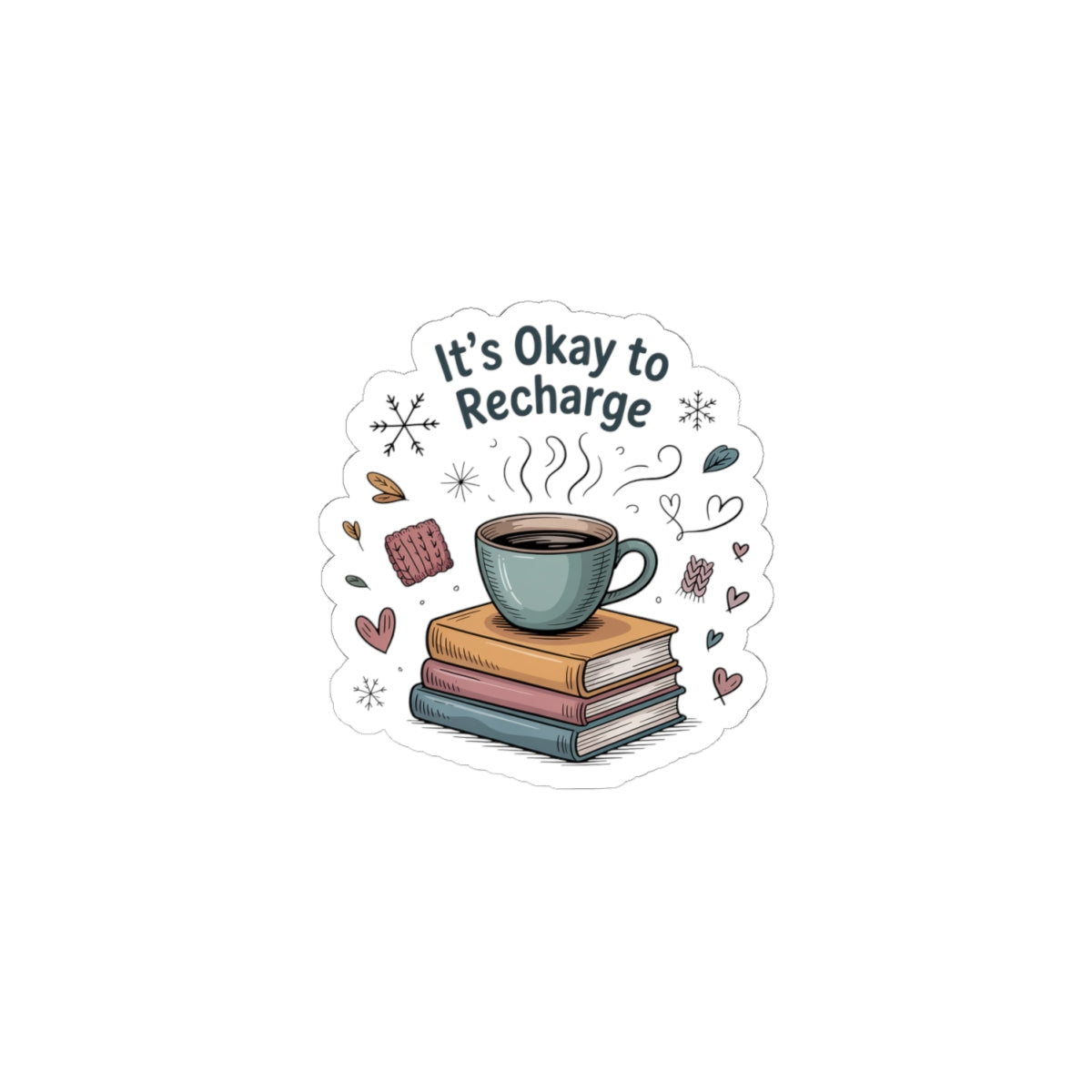 It's Okay to Recharge Sticker — Cozy Coffee & Books Kiss-Cut Sticker