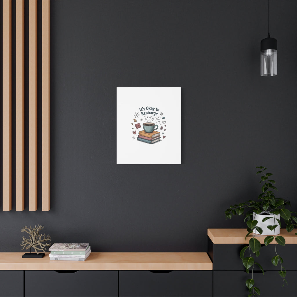 It's Okay to Recharge Canvas Wall Art - Cozy Coffee & Books Home Decor