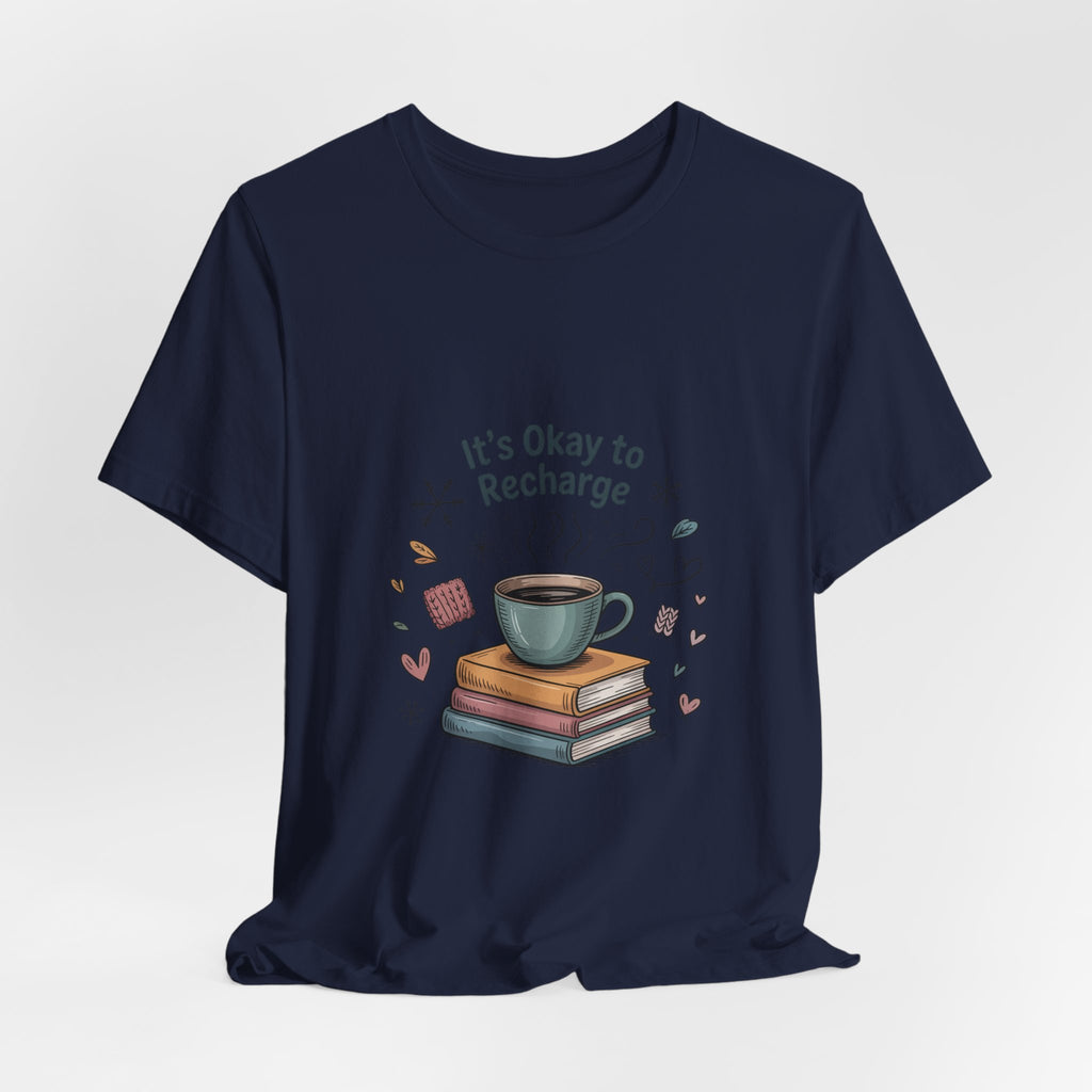 It's Okay to Recharge Tee — Cozy Book & Coffee Relaxation Shirt