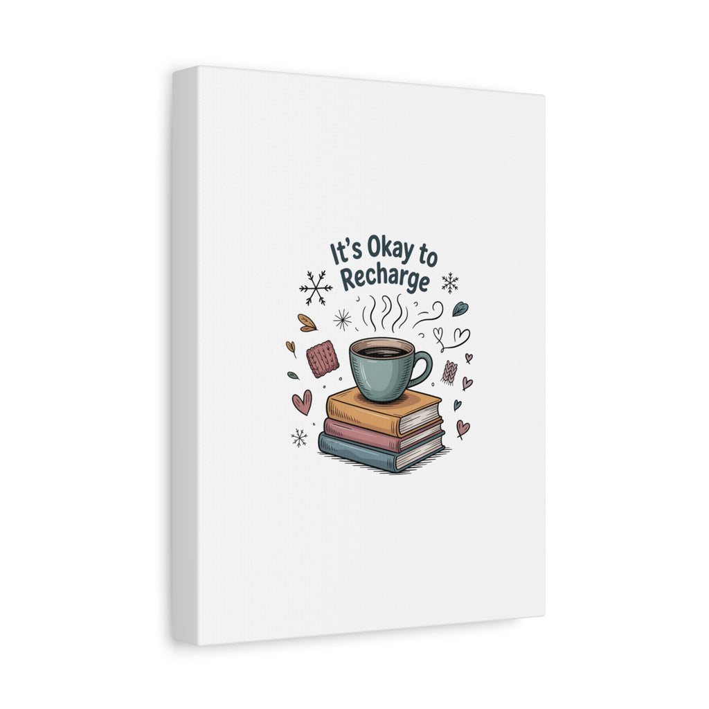 It's Okay to Recharge Canvas Wall Art - Cozy Coffee & Books Home Decor