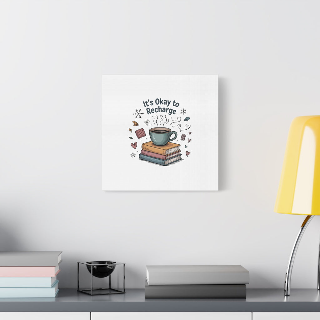 It's Okay to Recharge Canvas Wall Art - Cozy Coffee & Books Home Decor
