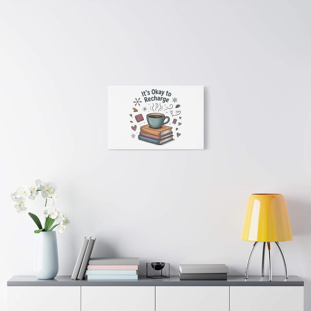 It's Okay to Recharge Canvas Wall Art - Cozy Coffee & Books Home Decor