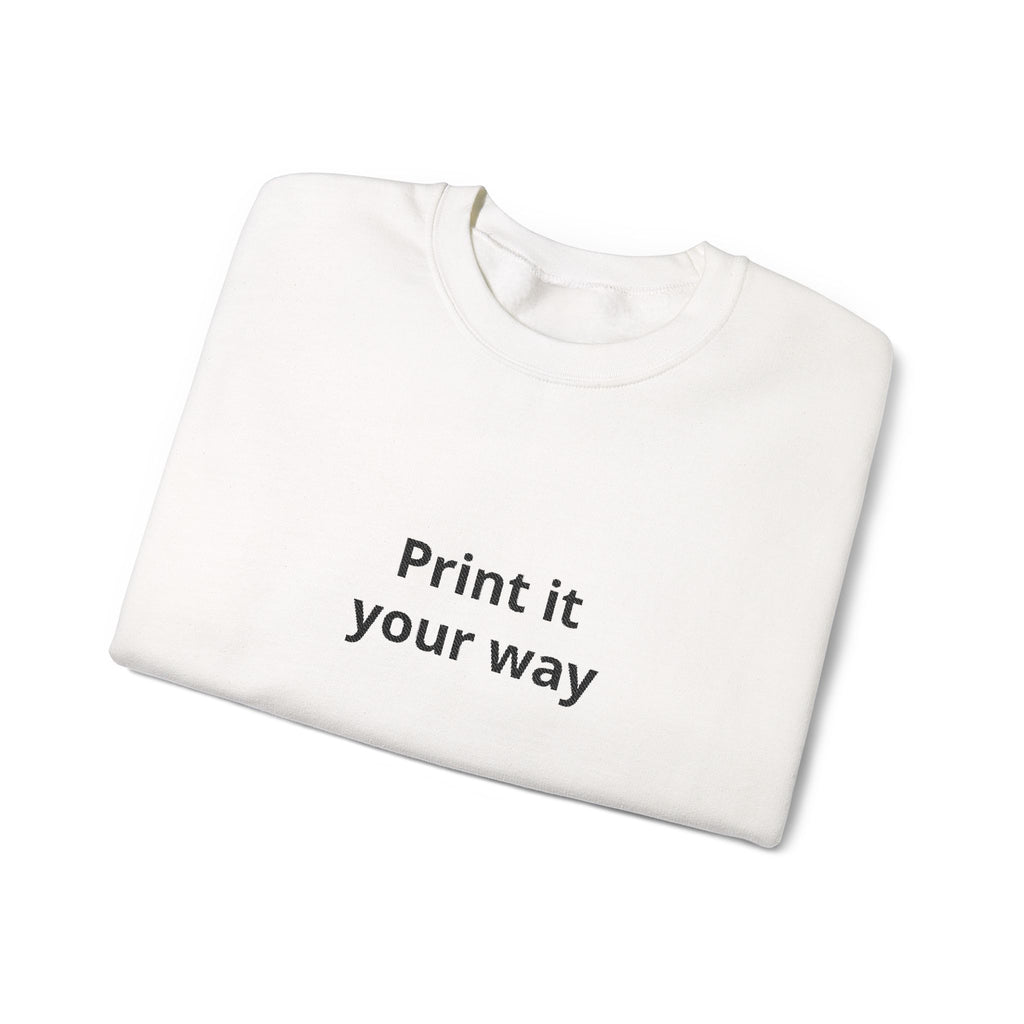 ‘Print It Your Way’ Crewneck Sweatshirt — Custom Text Minimalist Pullover