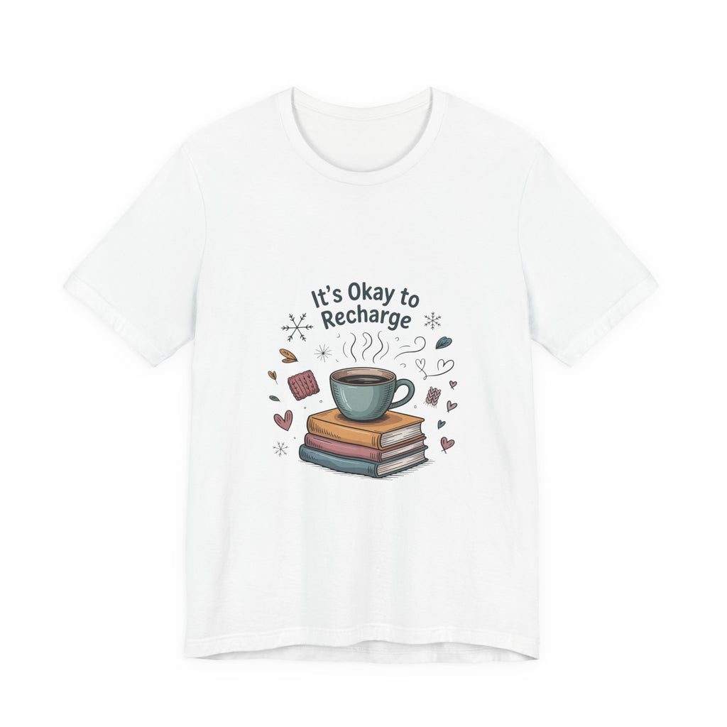 It's Okay to Recharge Tee — Cozy Book & Coffee Relaxation Shirt