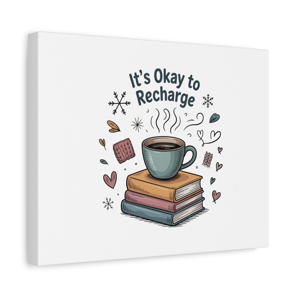 It's Okay to Recharge Canvas Wall Art - Cozy Coffee & Books Home Decor