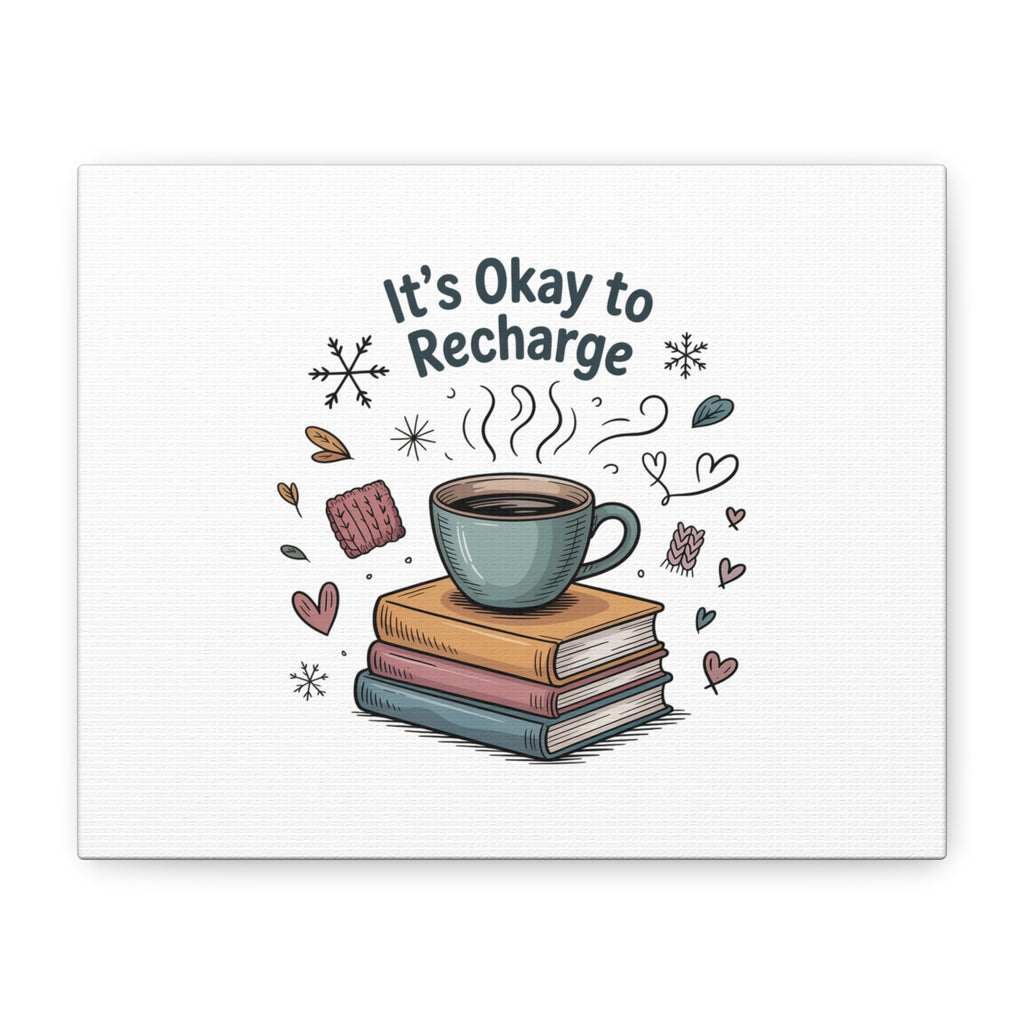 It's Okay to Recharge Canvas Wall Art - Cozy Coffee & Books Home Decor