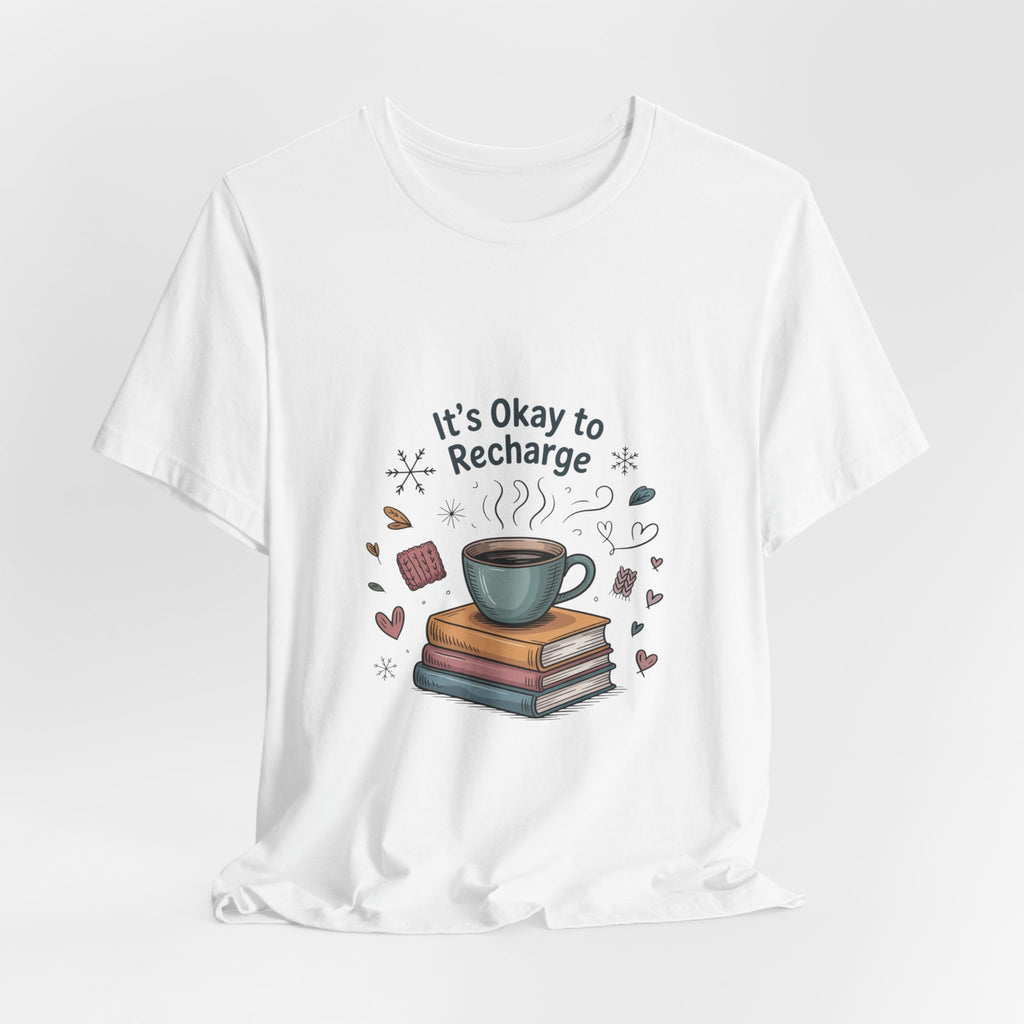 It's Okay to Recharge Tee — Cozy Book & Coffee Relaxation Shirt