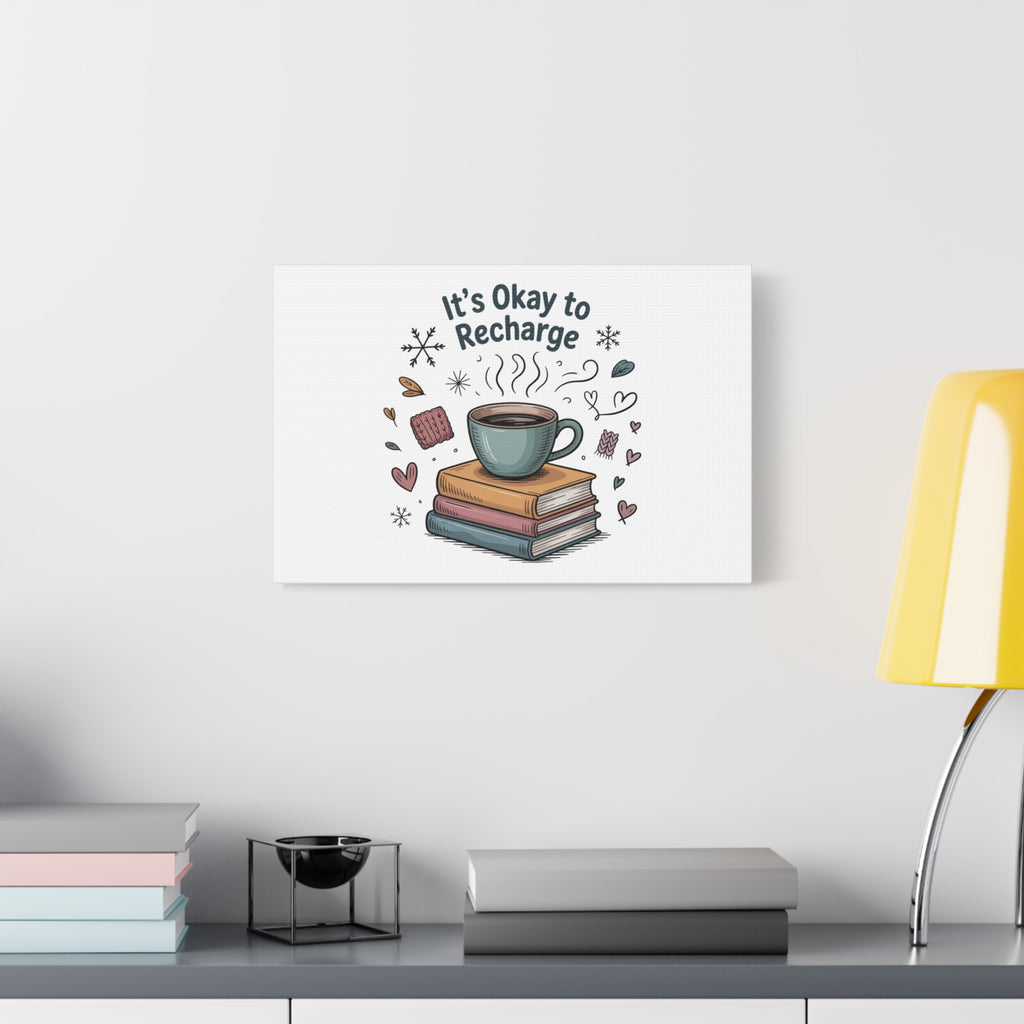 It's Okay to Recharge Canvas Wall Art - Cozy Coffee & Books Home Decor