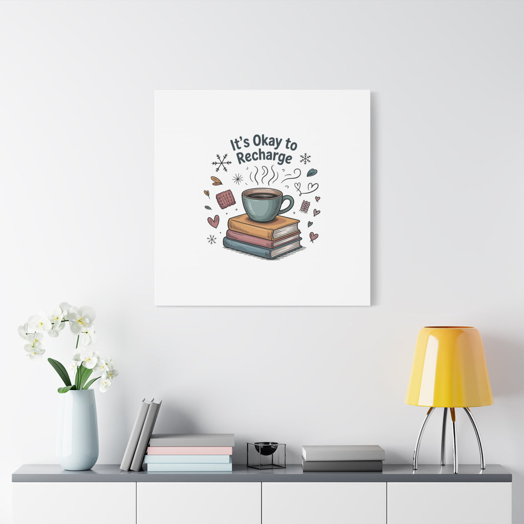 It's Okay to Recharge Canvas Wall Art - Cozy Coffee & Books Home Decor