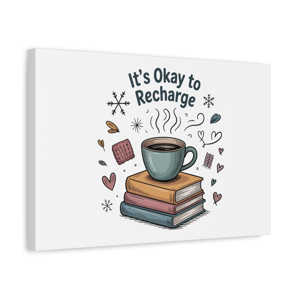 It's Okay to Recharge Canvas Wall Art - Cozy Coffee & Books Home Decor