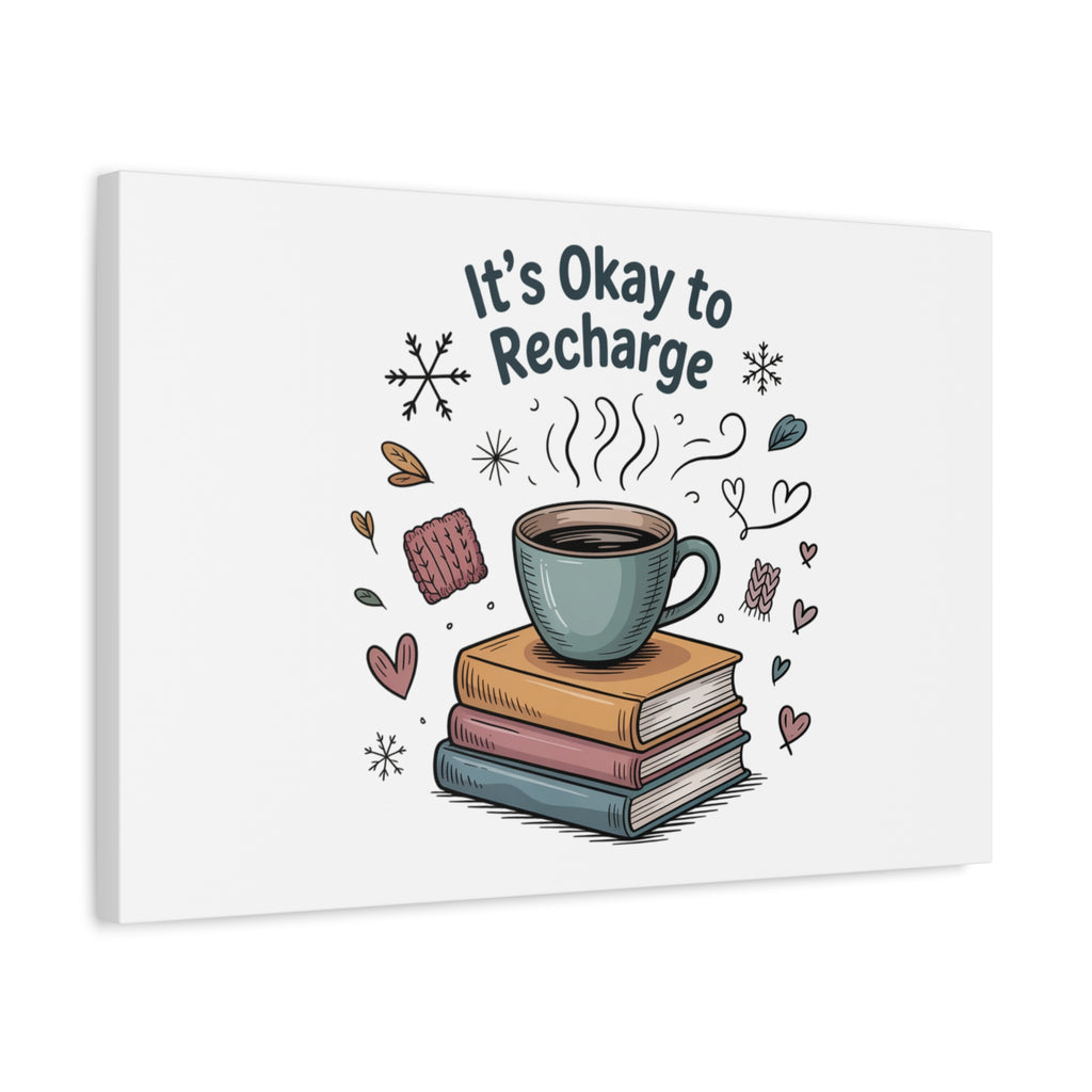 It's Okay to Recharge Canvas Wall Art - Cozy Coffee & Books Home Decor