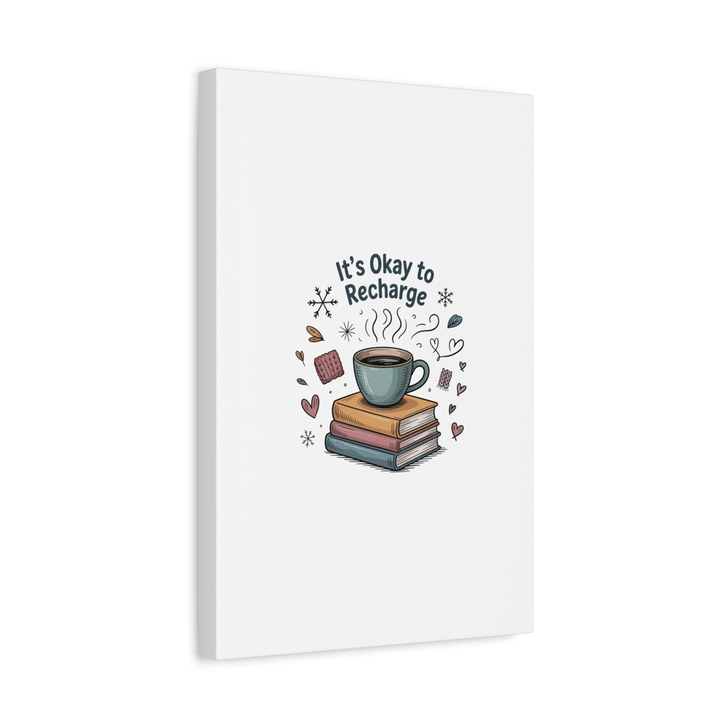 It's Okay to Recharge Canvas Wall Art - Cozy Coffee & Books Home Decor