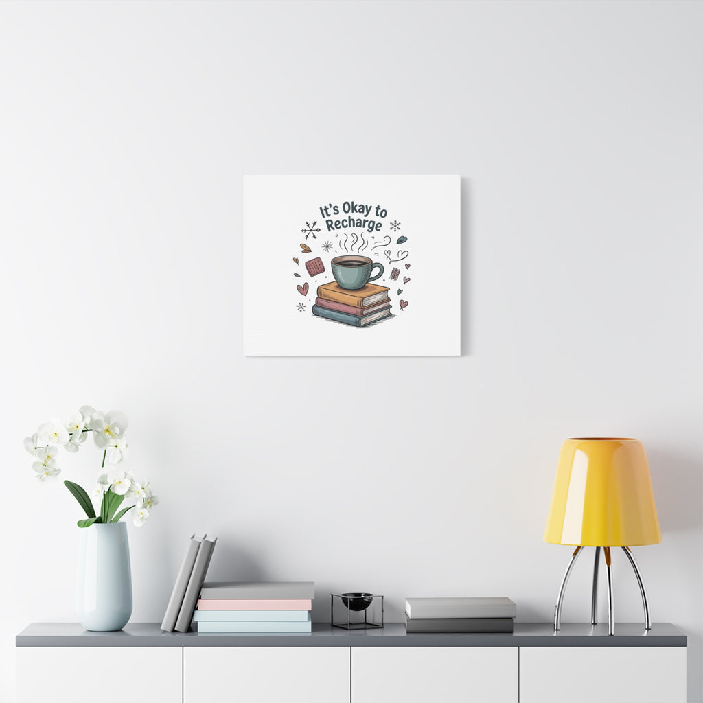 It's Okay to Recharge Canvas Wall Art - Cozy Coffee & Books Home Decor