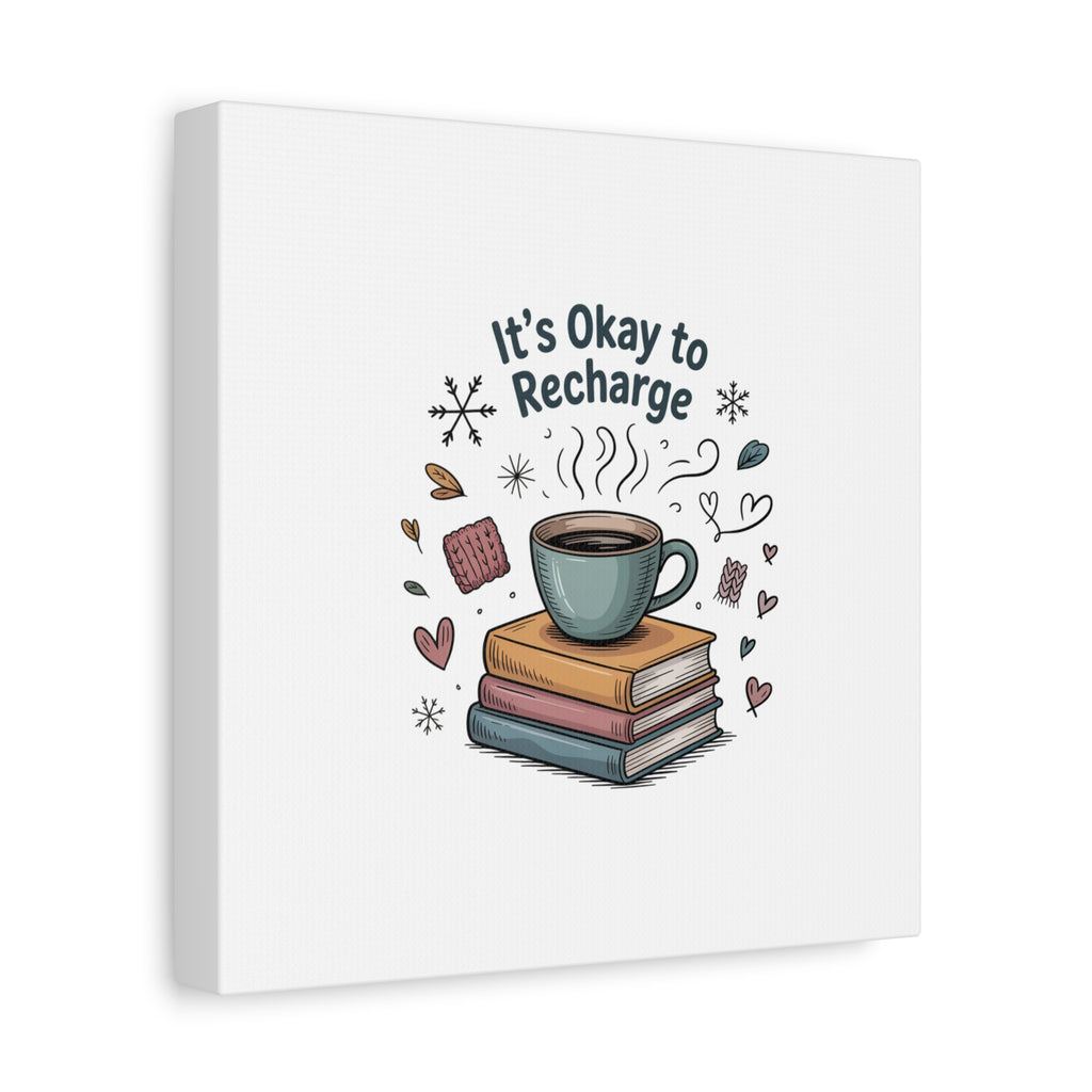 It's Okay to Recharge Canvas Wall Art - Cozy Coffee & Books Home Decor