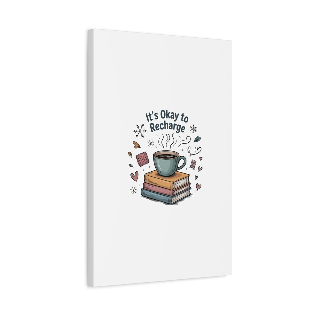 It's Okay to Recharge Canvas Wall Art - Cozy Coffee & Books Home Decor