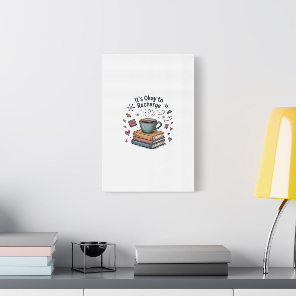 It's Okay to Recharge Canvas Wall Art - Cozy Coffee & Books Home Decor