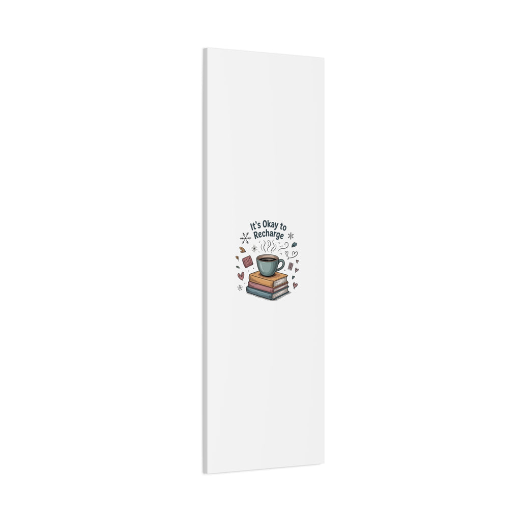 It's Okay to Recharge Canvas Wall Art - Cozy Coffee & Books Home Decor