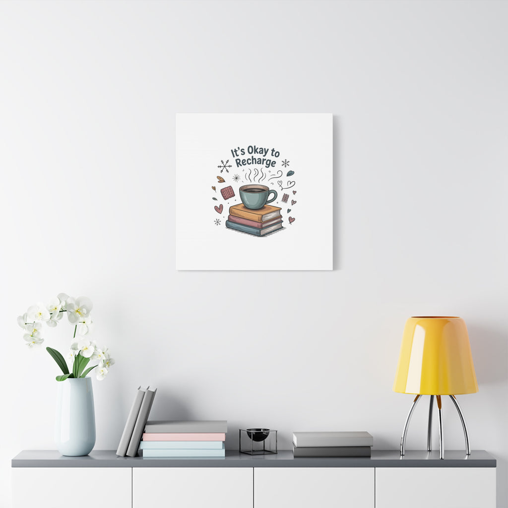 It's Okay to Recharge Canvas Wall Art - Cozy Coffee & Books Home Decor