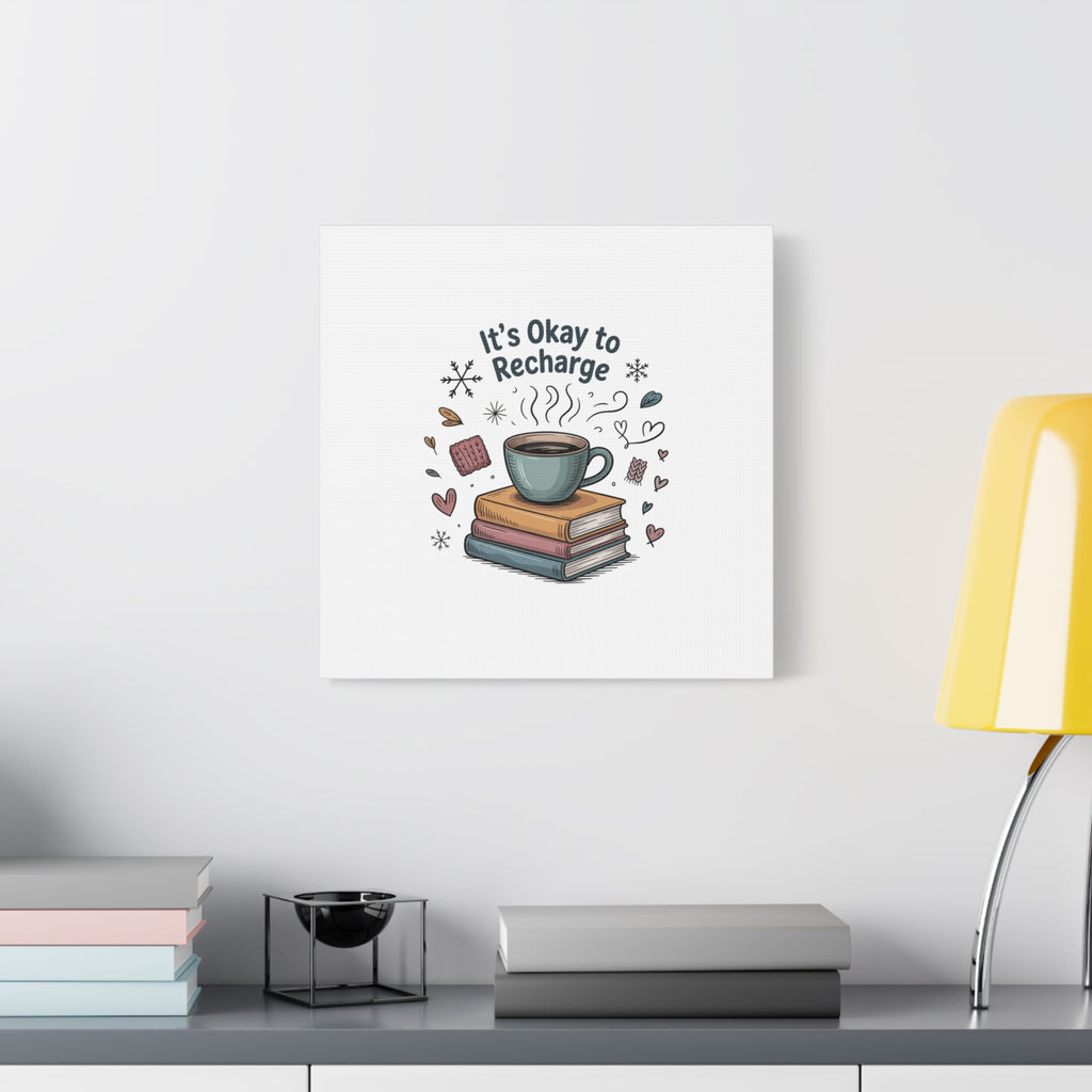 It's Okay to Recharge Canvas Wall Art - Cozy Coffee & Books Home Decor