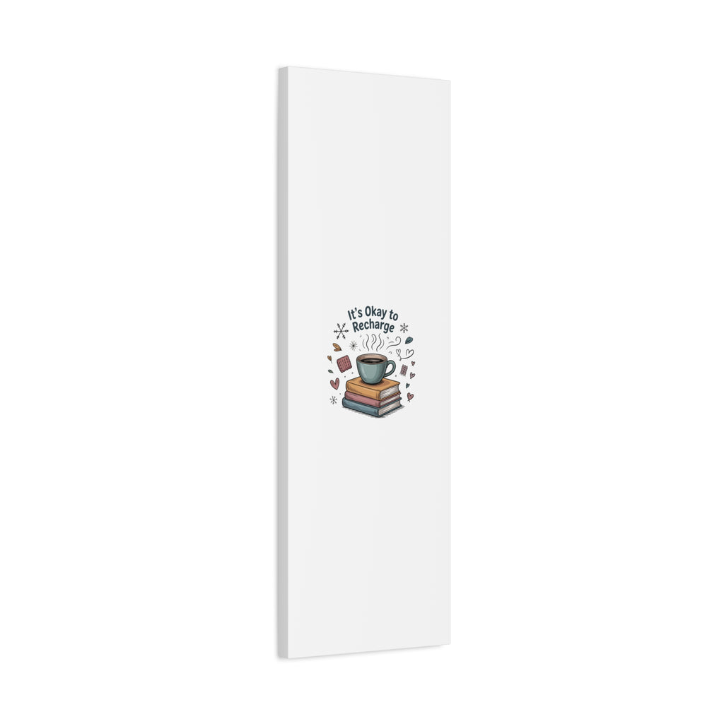 It's Okay to Recharge Canvas Wall Art - Cozy Coffee & Books Home Decor