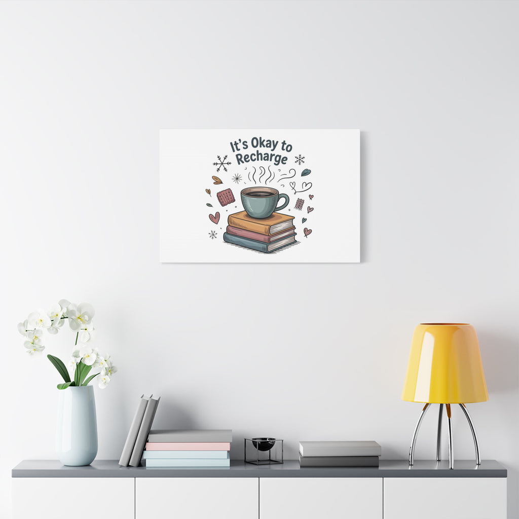 It's Okay to Recharge Canvas Wall Art - Cozy Coffee & Books Home Decor