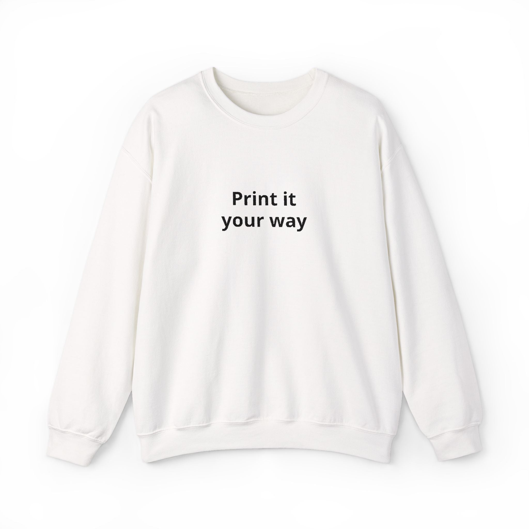 ‘Print It Your Way’ Crewneck Sweatshirt — Custom Text Minimalist Pullover