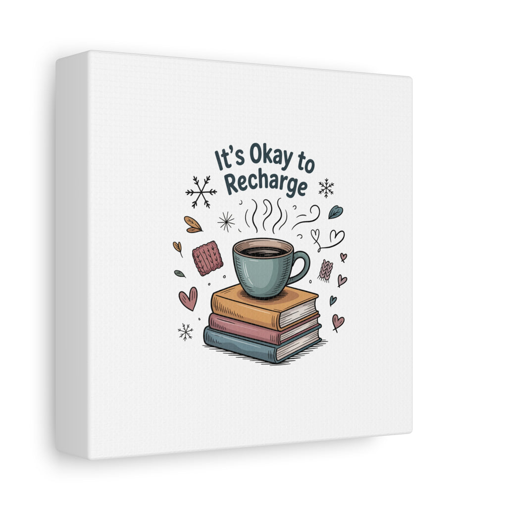 It's Okay to Recharge Canvas Wall Art - Cozy Coffee & Books Home Decor