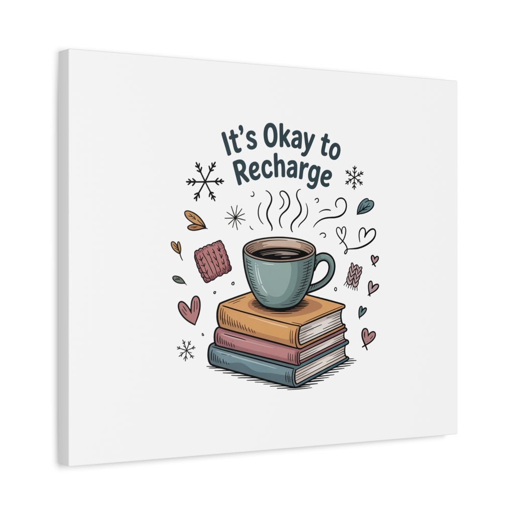 It's Okay to Recharge Canvas Wall Art - Cozy Coffee & Books Home Decor